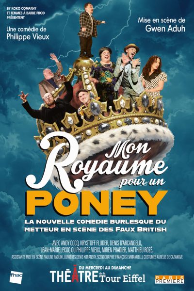 Mon Royaume pour un Poney – une comédie inventive et hilarante du 15 janv. au 29 mars 2026 au Théâtre de la Tour Eiffel. Réservez vos billets maintenant.